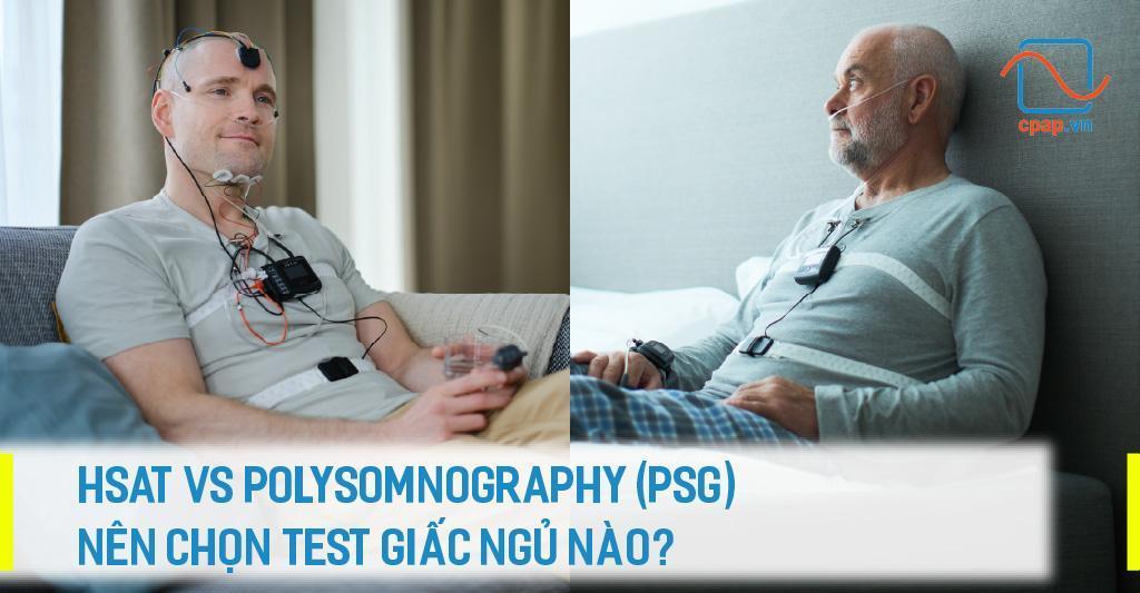 HSAT-VS-POLYSOMNOGRAPHY-PSG-NÊN-CHỌN-TEST-GIẤC-NGỦ-NÀO
