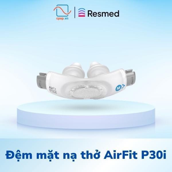 Đệm mặt nạ thở ResMed AirFit P30i