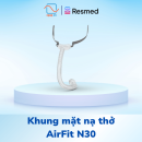 Khung mặt nạ thở ResMed AirFit N30