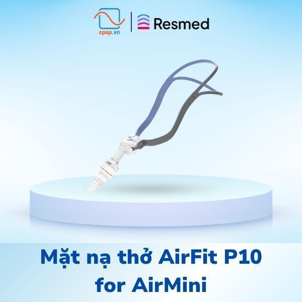 Mặt nạ thở ResMed AirFit P10 for AirMini