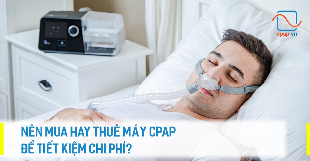 NEN-MUA-HAY-THUE-MAY-CPAP-DE-TIET-KIEM-CHI-PHI
