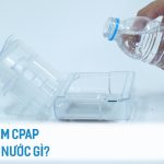 HỘP TẠO ẨM CPAP NÊN DÙNG NƯỚC GÌ