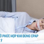 NGƯNG THỞ PHỨC HỢP KHI DÙNG CPAP