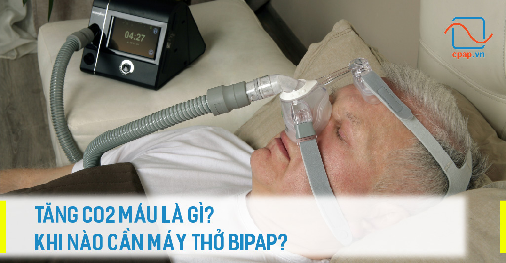 tăng co2 máu là gì và tình trạng tăng co2 máu nào cần máy trợ thở bipap bpap